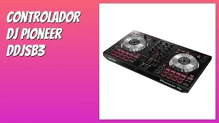 RESE&Ntilde;A (2025) : Controlador DJ Pioneer DDJSB3. DETALLES