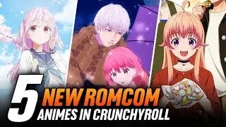 5 Best Romantic Animes In Crunchyroll| Top 5 Best Rom Com Animes| 5 Best Rom Com Anime 