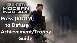 Call of Duty: Modern Warfare (2019): Press [BOOM] to Defuse Achievement/Trophy Walkthrough Guide