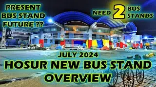 HOSUR'S NEW BUS DETAILS 🤩 !! Why need 2 BUS STANDS ?? 🚍🚍 JULY 2024