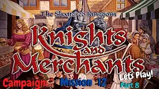 Best Strategy Game of ALL time? | Knights and Merchants Gameplay | Lets Play: Mission 12 .p8
