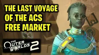 Последнее путешествие свободного рынка ACS | The Outer Worlds 2