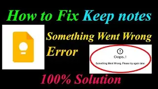 How to Fix Keep notes Oops - Something Went Wrong Error in Android & Ios - Please Try Again Later