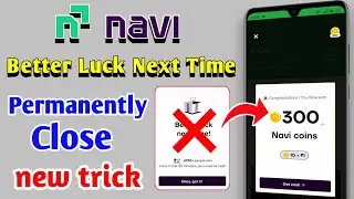 Navi App Better Luck Next Time Problem Permanently Close !! Earn Daily 530 Navi Coin