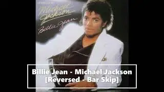 Billie Jean - Michael Jackson [Reversed - Bar Skip]