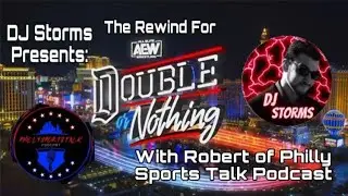 The Rewind for AEW Double or Nothing 2023 with Robert of Philly Sports Talk Podcast