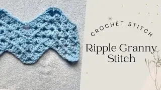 Ripple Granny Stitch (Great for Baby Blankets, Scarf, Shawl)