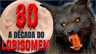 Por Que os Lobisomens Fizeram TANTO Sucesso nos Anos 80?