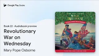 Revolutionary War on Wednesday Book 22 by Mary Pope Osborne &middot; Audiobook preview