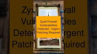Zyxel Firewall Vulnerabilities Detected - Urgent Patching Required
