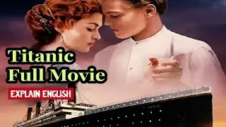 Titanic full movie explained in English || titanic movie summary in English || titanic 2023