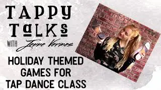 TAPPY TALKS - TAP DANCE GAMES - Fun Game Ideas to Play in Tap Classes!  - EP. 12 - Tap VLOG!