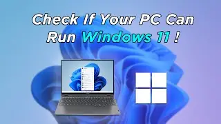 How To Check if your PC is Compatible with Windows 11