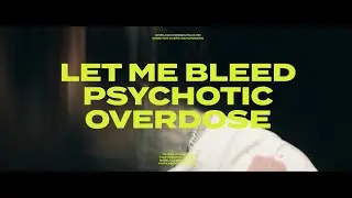 Let Me Bleed - Psychotic Overdose ( official video )