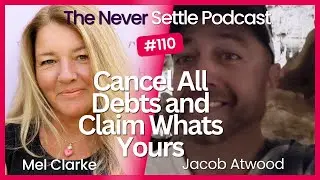 Cancel All Debts and Claim Whats Yours with Jacob Atwood on The Never Settle Podcast