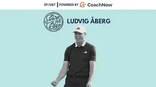 Earn Your Edge Podcast Ep. 87 (Featuring Ludvig Aberg)