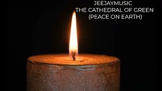 JeeJayMusic - Cathedral of Green (Peace on Earth)
