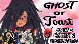 Ghost or Toast: Anime Edition! HIGHLIGHTS!『World Of Fiction』
