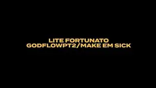 LITE FORTUNATO - GOD FLOW PT2/MAKE EM SICK (OFFICIAL VIDEO)