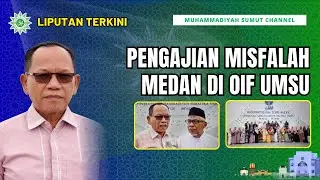 [LIPUTAN TERKINI] PENGAJIAN MISFALAH MEDAN DI OIF UMSU