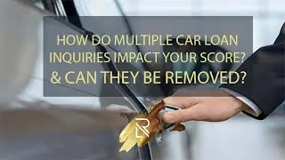 How Do Multiple Car Loan Inquiries Impact Your Score? Can They Be Removed?