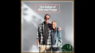 The Ballad of Billy and Peggy by Michael Watts