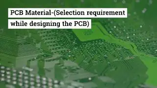 PCB Material Selection requirement while designing the PCB