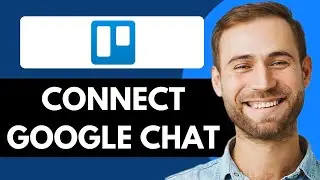 HOW TO CONNECT GOOGLE CHAT WITH TRELLO PROJECT MANAGEMENT SOFTWARE (FULL GUIDE)