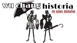 (wu chang historia) en unos minutos