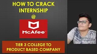 Tier 3 College to Product Based Company | Software Developer Internship @McAfee