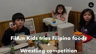 FilAm Kids tries Filipino Foods + Wrestling competition 