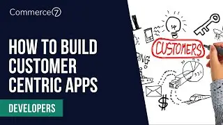 How to Build Customer Centric Apps || Commerce7