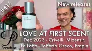 Новые ароматы декабря 2023 г. с участием Crivelli, Le Labo, Mizensir, Roberto Greco в Love At Fir...