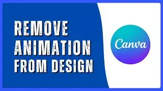 How to Remove Animation from Your Design in Canva | Quick Fix