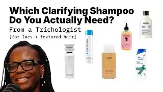 How to choose the right clarifying shampoo for locs & textured hair | Trichologist Explains