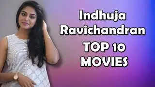 Top 10 Movies of Indhuja Ravichandran