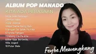 Full Album Pop Manado | Kita Ada Perasaan - Feybe Mewengkang