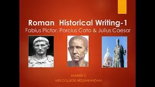 Roman  Historiography -1 (Fabius Pictor, Porcius Cato & Julius Caeser)