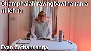 Thutakin bawih a ban ang che / Evan Zothansanga/Pathian Thutak Crusade/Religious Education Online