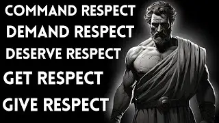 Apply These 13 Stoic Lessons to Command Respect and BE RESPECTED by EVERYONE | STOICISM