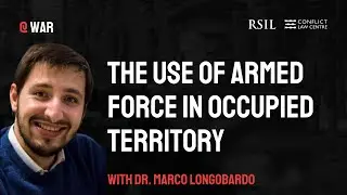 The Use of Armed Force in Occupied Territory w/Dr Marco Longobardo