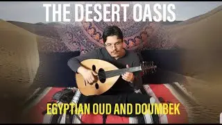 The Desert Oasis - Egyptian Oud Improvisation