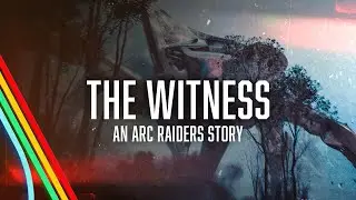 The Witness - An Arc Raiders Story (Trailer)