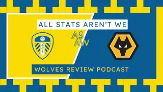Wolves 1-3 Leeds United | Match Review and Analysis
