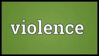 Violence Meaning