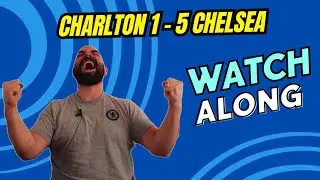 Charlton vs Chelsea - FAN Watchalong - 🚨 LIVE - Suffer Together