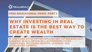 Why Investing in Real Estate is the Best Way To Create Wealth - Part 1