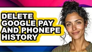 How to Delete Google Pay and Phonepe History (updated)