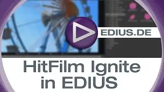 EDIUS Podcast - Hitfilm Ignite in EDIUS