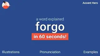 FORGO - Meaning and Pronunciation